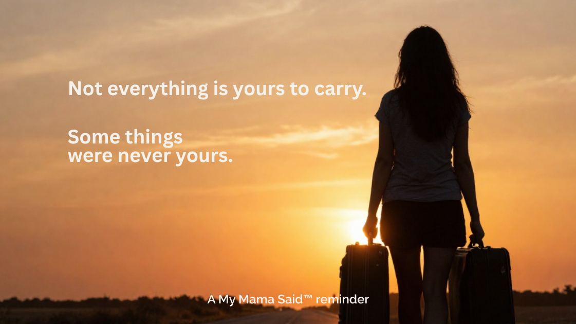 Not everything is yours to carry...