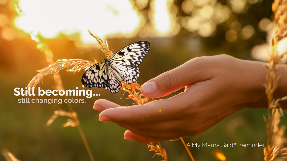 Still Becoming, Still Changing Colors