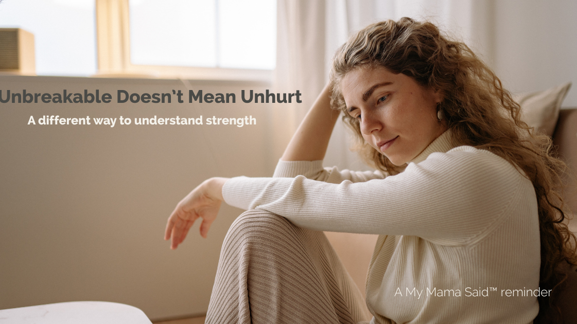 Unbreakable Doesn’t Mean Unhurt