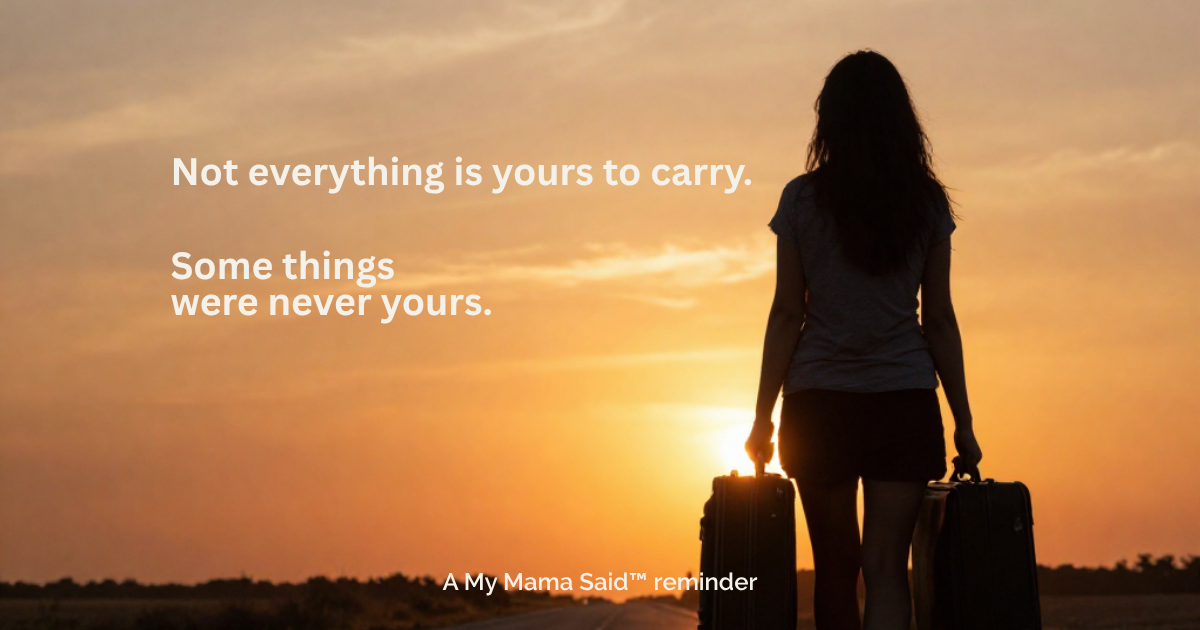 Not everything is yours to carry...