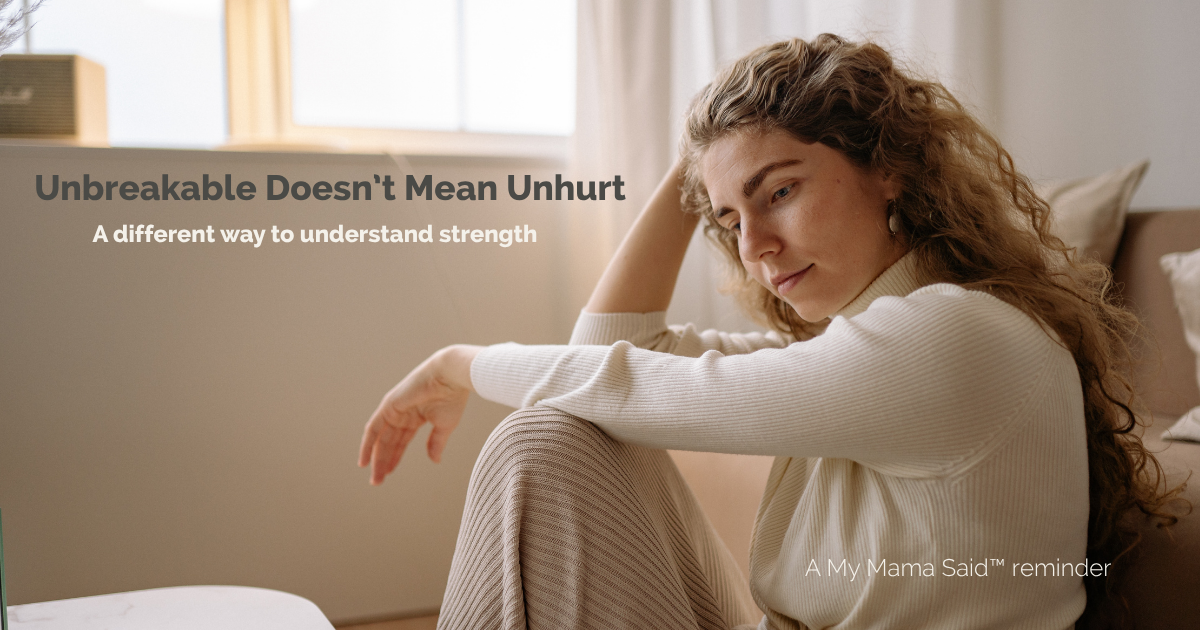 Unbreakable Doesn’t Mean Unhurt